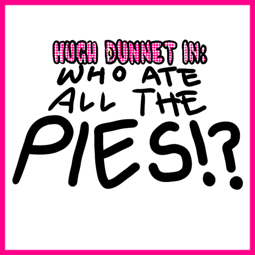 Who Ate All The Pies